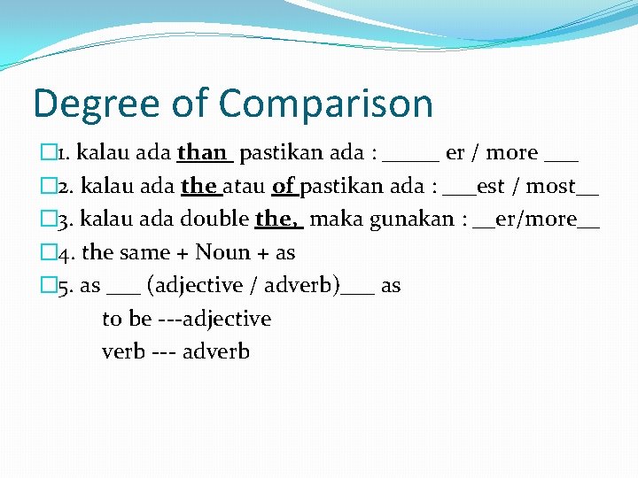 Degree of Comparison � 1. kalau ada than pastikan ada : _____ er /