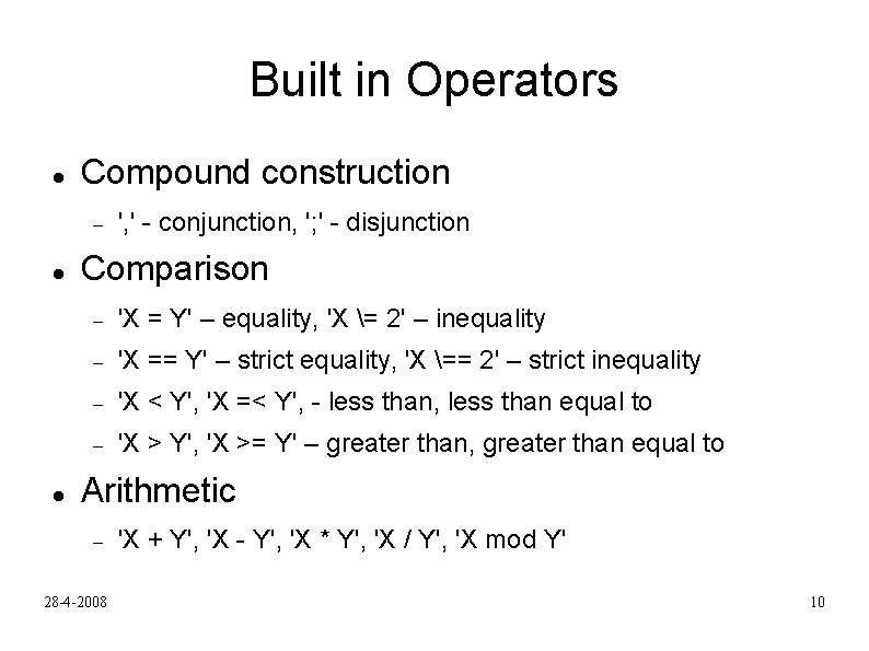 Built in Operators Compound construction ', ' - conjunction, '; ' - disjunction Comparison