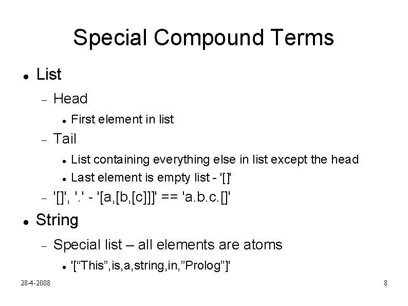Special Compound Terms List Head Tail First element in list List containing everything else