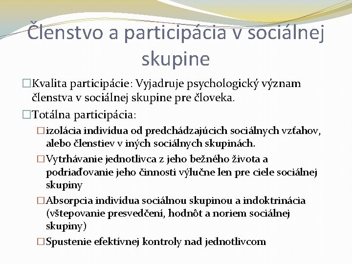 Členstvo a participácia v sociálnej skupine �Kvalita participácie: Vyjadruje psychologický význam členstva v sociálnej