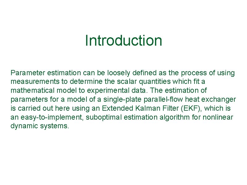 Introduction Parameter estimation can be loosely defined as the process of using measurements to