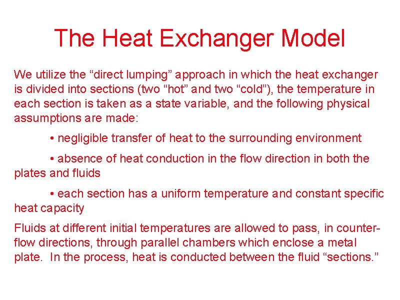 The Heat Exchanger Model We utilize the “direct lumping” approach in which the heat