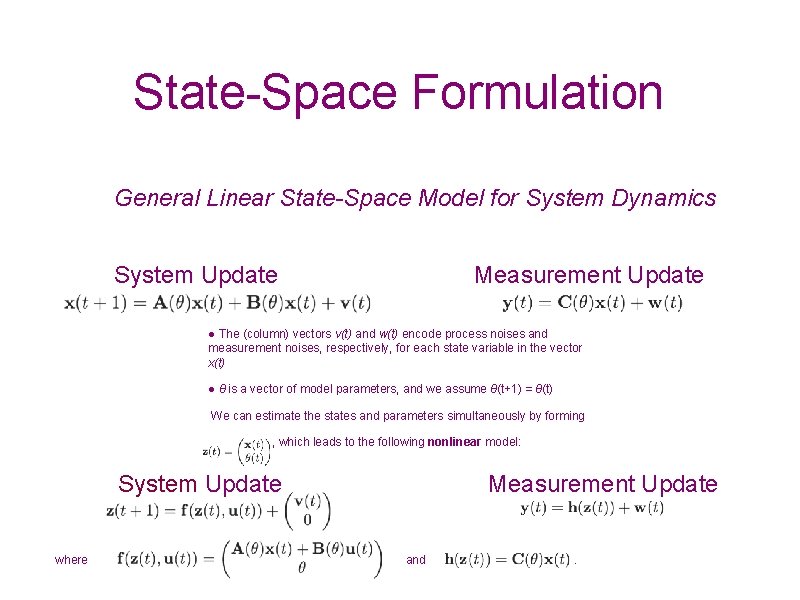 State-Space Formulation General Linear State-Space Model for System Dynamics System Update Measurement Update ●