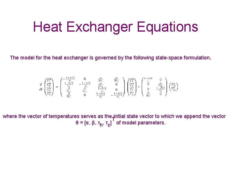 Heat Exchanger Equations The model for the heat exchanger is governed by the following