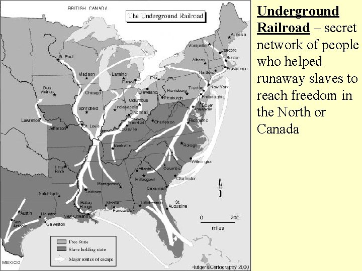 Underground Railroad – secret network of people who helped runaway slaves to reach freedom