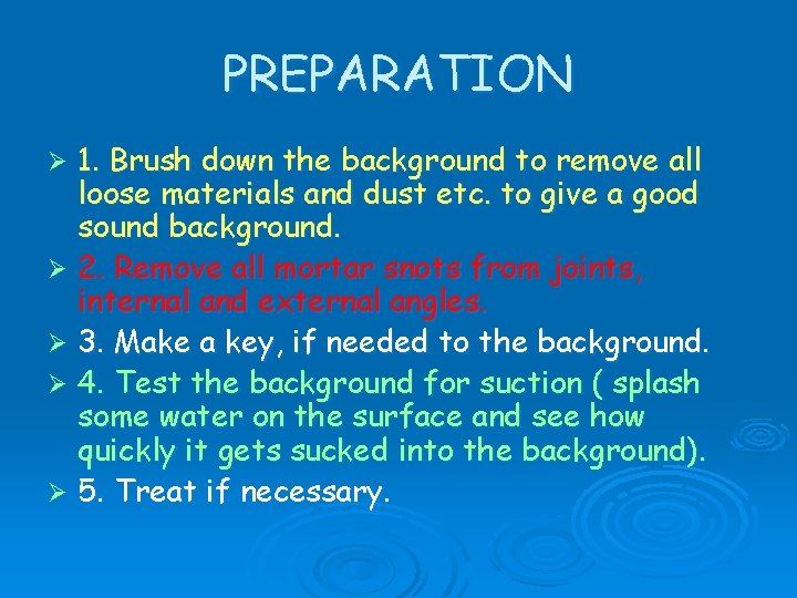 PREPARATION 1. Brush down the background to remove all loose materials and dust etc.