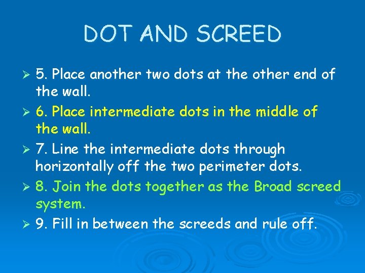DOT AND SCREED 5. Place another two dots at the other end of the