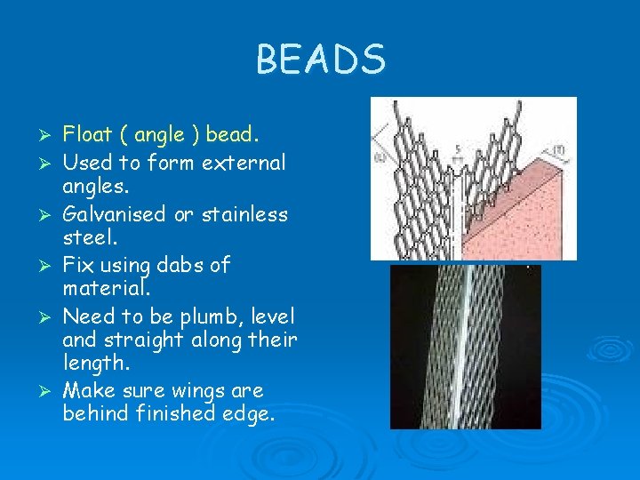 BEADS Ø Ø Ø Float ( angle ) bead. Used to form external angles.
