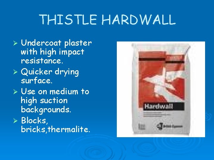 THISTLE HARDWALL Undercoat plaster with high impact resistance. Ø Quicker drying surface. Ø Use