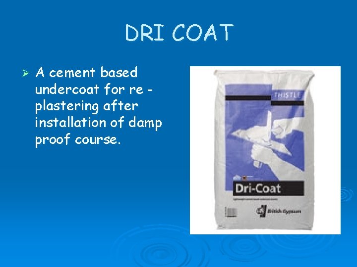DRI COAT Ø A cement based undercoat for re plastering after installation of damp