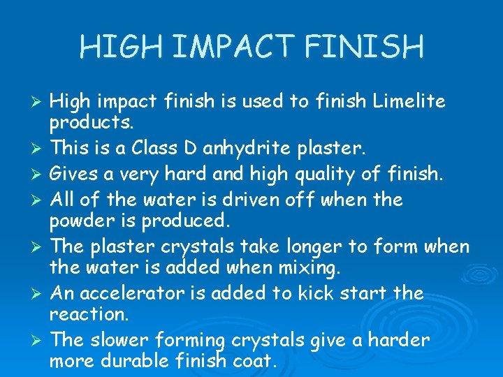 HIGH IMPACT FINISH High impact finish is used to finish Limelite products. Ø This