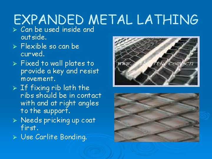 EXPANDED METAL LATHING Ø Ø Ø Can be used inside and outside. Flexible so