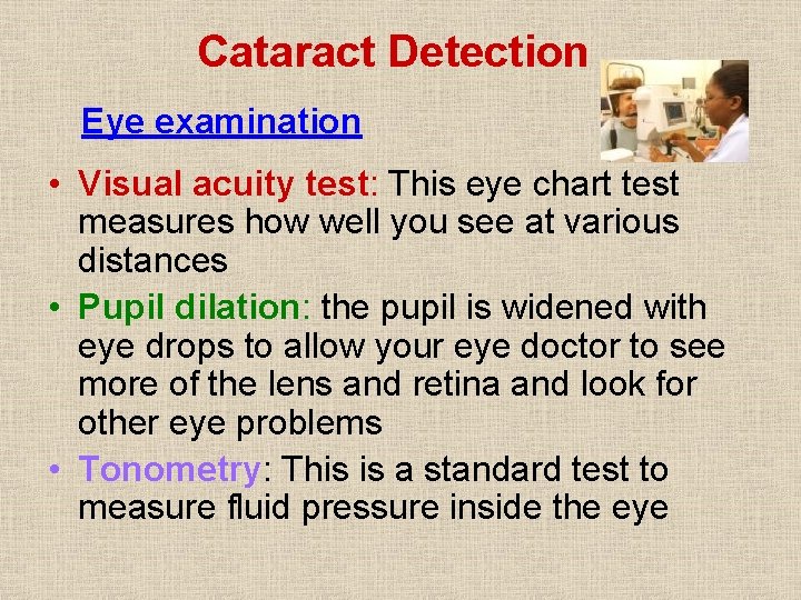 Cataract Detection Eye examination • Visual acuity test: This eye chart test measures how