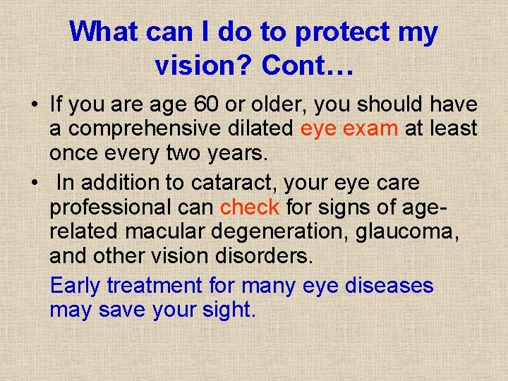 What can I do to protect my vision? Cont… • If you are age