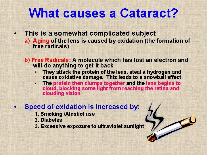 What causes a Cataract? • This is a somewhat complicated subject a) Aging of