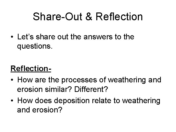 Share-Out & Reflection • Let’s share out the answers to the questions. Reflection •