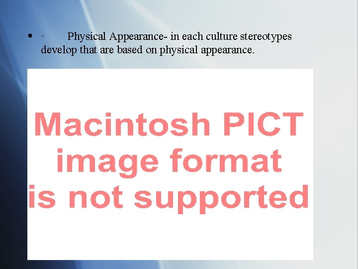 § · Physical Appearance- in each culture stereotypes develop that are based on physical