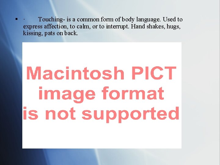 § · Touching- is a common form of body language. Used to express affection,