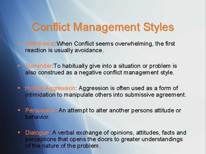 Conflict Management Styles § Withdrawal: When Conflict seems overwhelming, the first reaction is usually