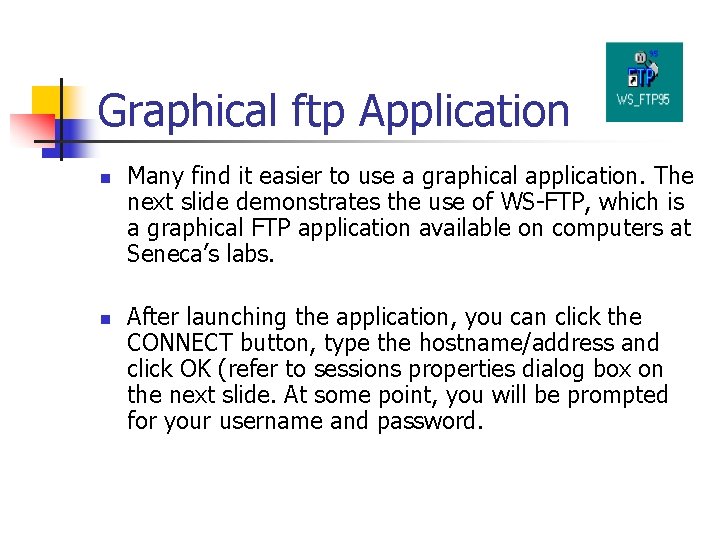 Graphical ftp Application n n Many find it easier to use a graphical application.