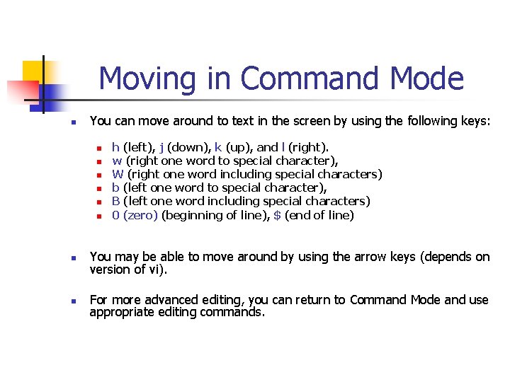 Moving in Command Mode n You can move around to text in the screen