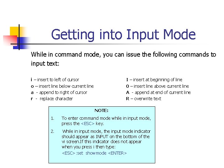 Getting into Input Mode While in command mode, you can issue the following commands