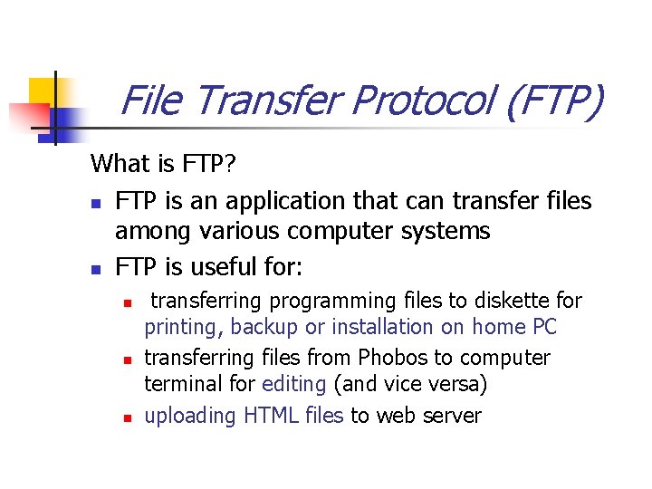 File Transfer Protocol (FTP) What is FTP? n FTP is an application that can