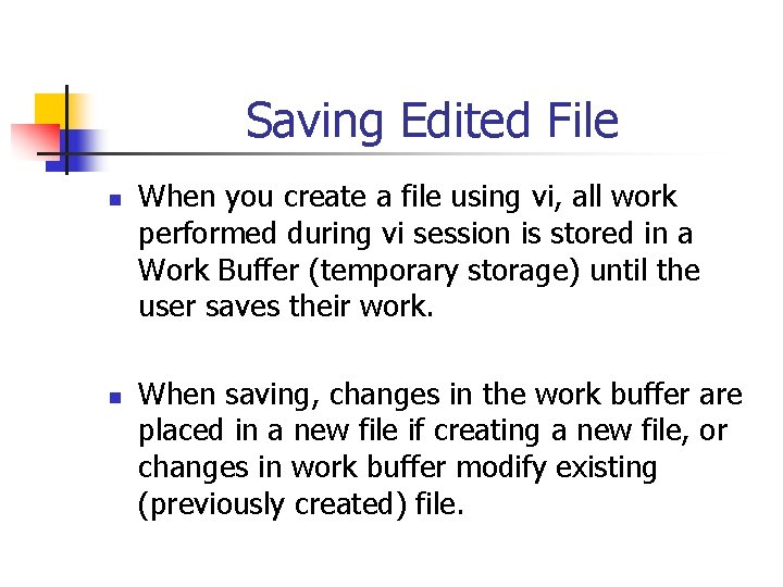 Saving Edited File n n When you create a file using vi, all work