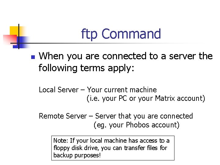 ftp Command n When you are connected to a server the following terms apply: