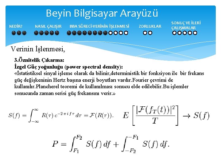 Beyin Bilgisayar Arayüzü NEDİR? NASIL ÇALIŞIR BBA SÜRECİ-VERİNİN İŞLENMESİ ZORLUKLAR SONUÇ VE İLERİ ÇALIŞMALAR