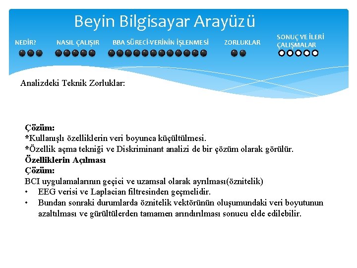 Beyin Bilgisayar Arayüzü NEDİR? NASIL ÇALIŞIR BBA SÜRECİ-VERİNİN İŞLENMESİ ZORLUKLAR SONUÇ VE İLERİ ÇALIŞMALAR