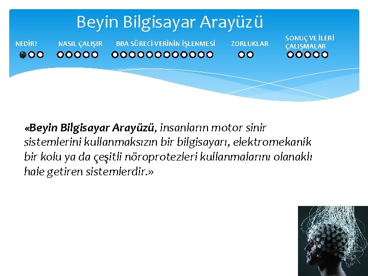 Beyin Bilgisayar Arayüzü NEDİR? NASIL ÇALIŞIR BBA SÜRECİ-VERİNİN İŞLENMESİ ZORLUKLAR SONUÇ VE İLERİ ÇALIŞMALAR