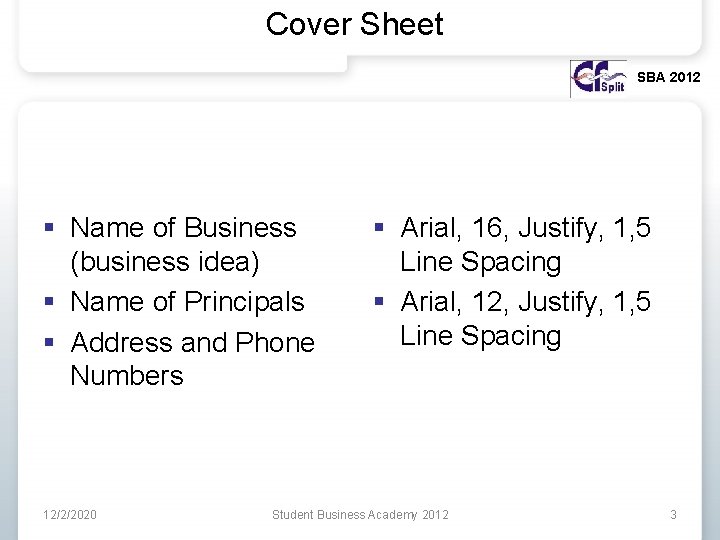 Cover Sheet SBA 2012 § Name of Business (business idea) § Name of Principals
