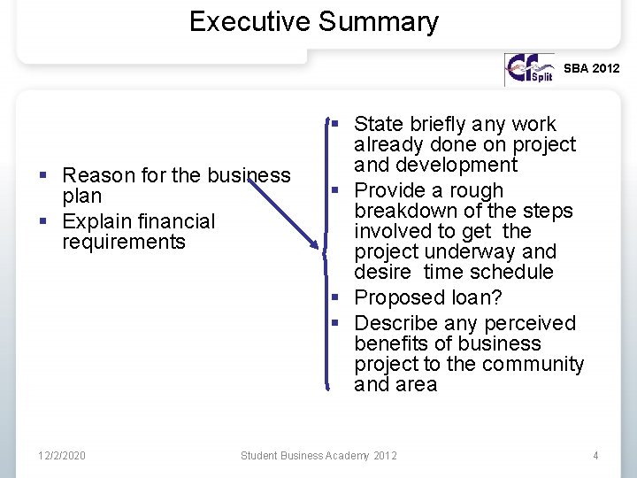Executive Summary SBA 2012 § Reason for the business plan § Explain financial requirements