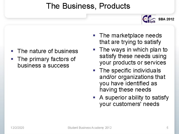 The Business, Products SBA 2012 § The nature of business § The primary factors