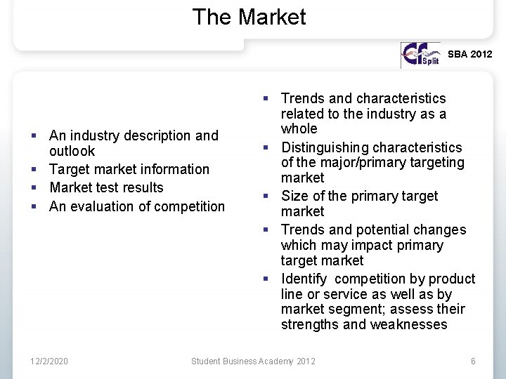 The Market SBA 2012 § An industry description and outlook § Target market information