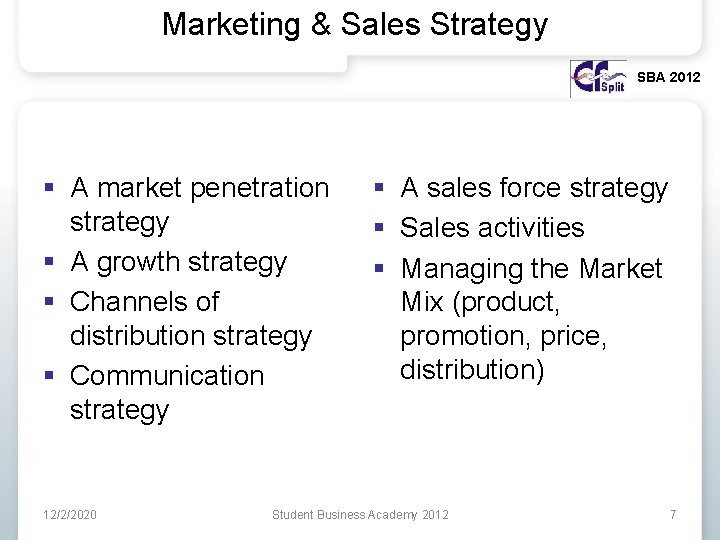 Marketing & Sales Strategy SBA 2012 § A market penetration strategy § A growth