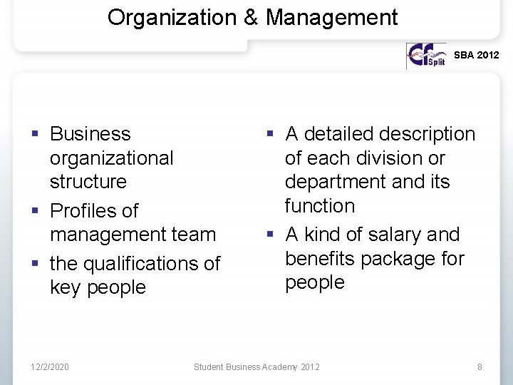 Organization & Management SBA 2012 § Business organizational structure § Profiles of management team