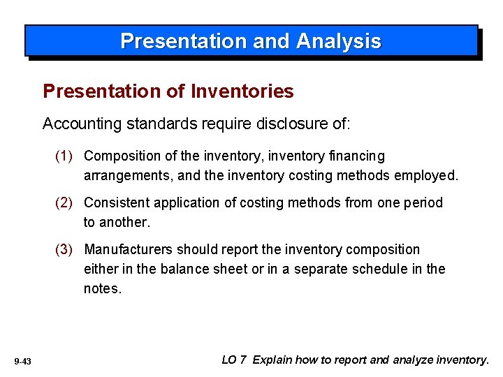 Presentation and Analysis Presentation of Inventories Accounting standards require disclosure of: (1) Composition of
