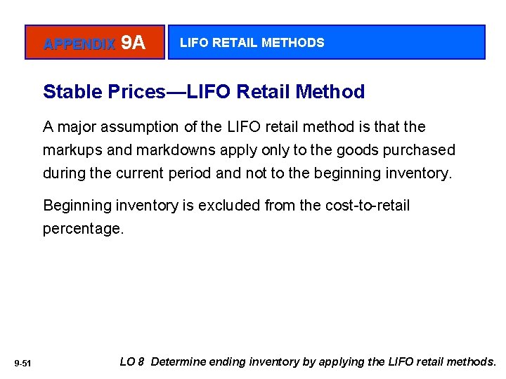 APPENDIX 9 A LIFO RETAIL METHODS Stable Prices—LIFO Retail Method A major assumption of