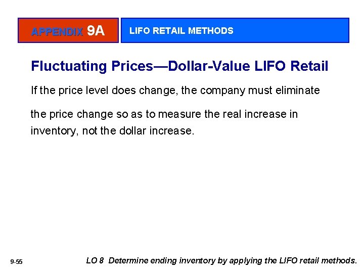 APPENDIX 9 A LIFO RETAIL METHODS Fluctuating Prices—Dollar-Value LIFO Retail If the price level