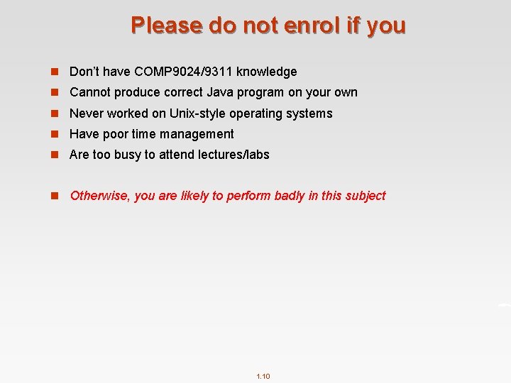 Please do not enrol if you n Don’t have COMP 9024/9311 knowledge n Cannot