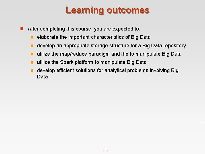 Learning outcomes n After completing this course, you are expected to: l elaborate the