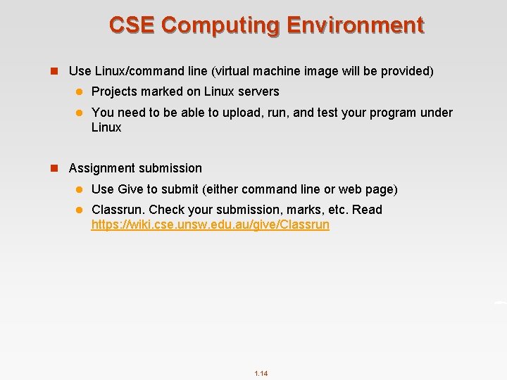 CSE Computing Environment n Use Linux/command line (virtual machine image will be provided) l