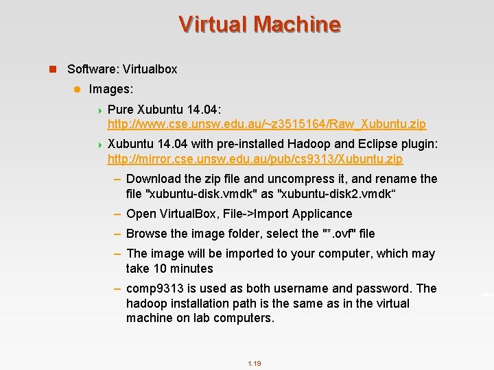 Virtual Machine n Software: Virtualbox l Images: 4 Pure Xubuntu 14. 04: http: //www.