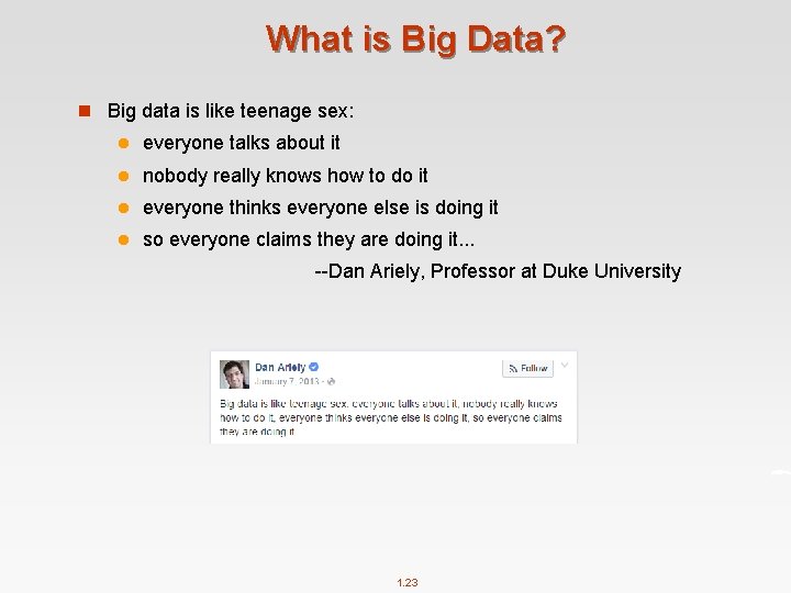 What is Big Data? n Big data is like teenage sex: l everyone talks