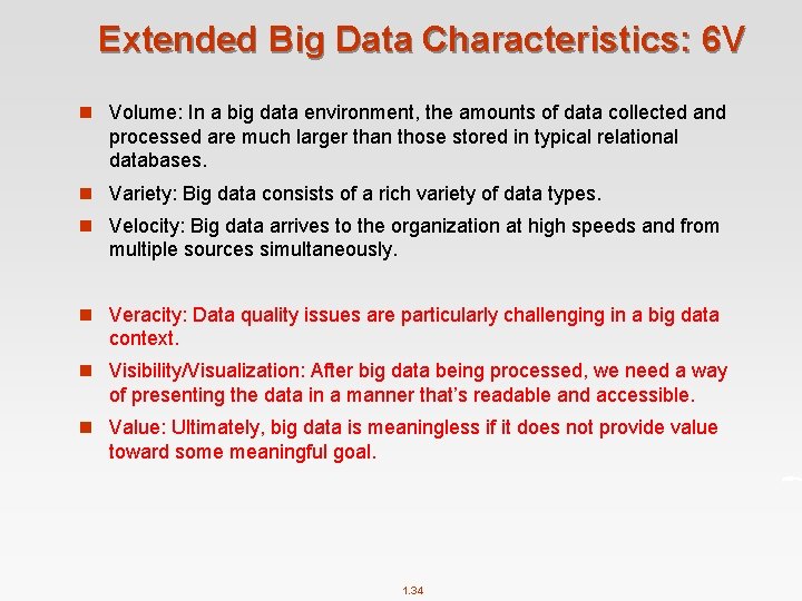 Extended Big Data Characteristics: 6 V n Volume: In a big data environment, the