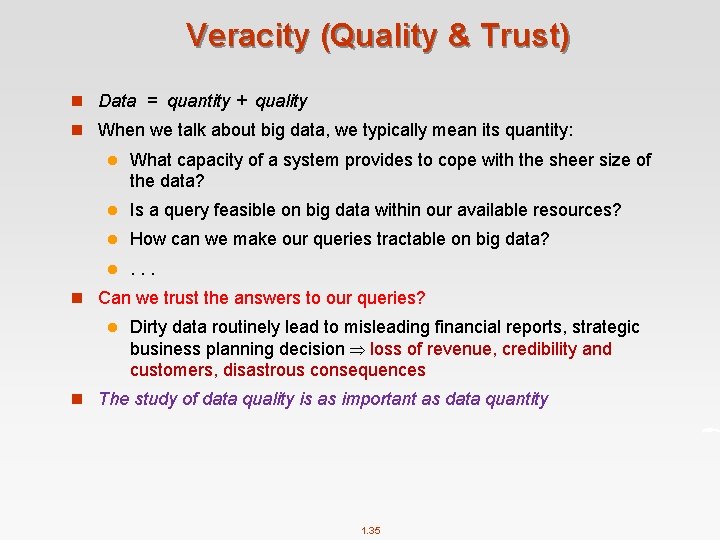 Veracity (Quality & Trust) n Data = quantity + quality n When we talk