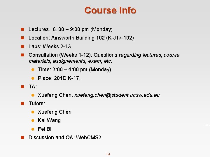 Course Info n Lectures： 6： 00 – 9: 00 pm (Monday) n Location: Ainsworth