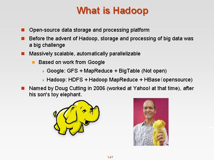 What is Hadoop n Open-source data storage and processing platform n Before the advent